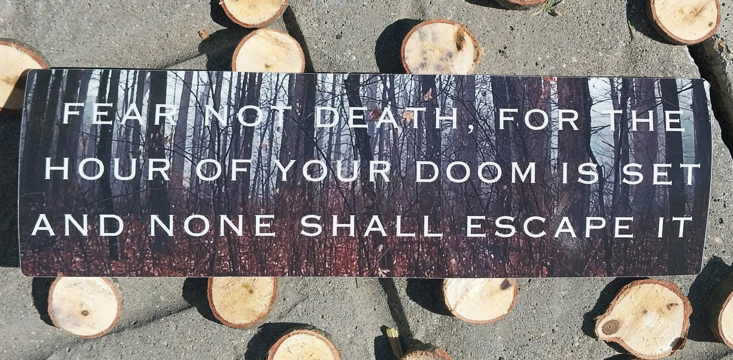Fear not death, bumper sticker